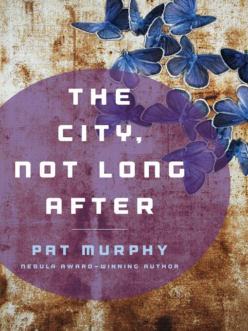 Title details for City, Not Long After by Pat Murphy - Available